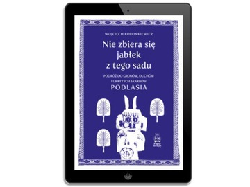 Nie zbiera się jabłek z tego sadu