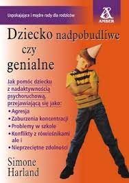 Dziecko nadpobudliwe czy genialne? Harland Simone