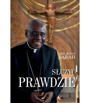 Służyć Prawdzie kard. Robert Sarah