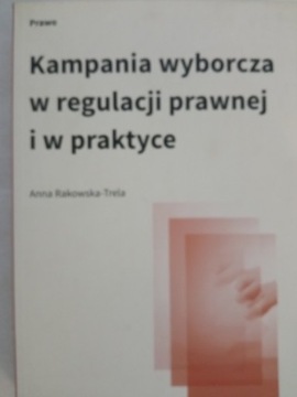 Kampania wyborcza w regulacji prawn Rakowska-Trela