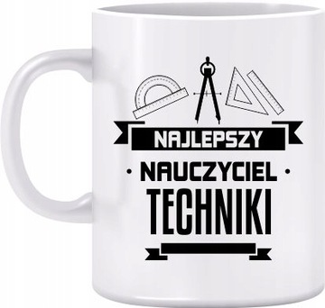 KUBEK NAJLEPSZY NAUCZYCIEL TECHNIKI DZIEŃ PREZENT