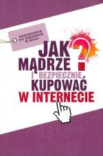 Jak Mądrze i Bezpiecznie Kupować w Internecie?