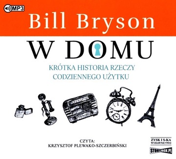 W DOMU. KRÓTKA HISTORIA RZECZY CODZIENNEGO UŻYTKU - BILL BRYSON [AUDIOBOOK]