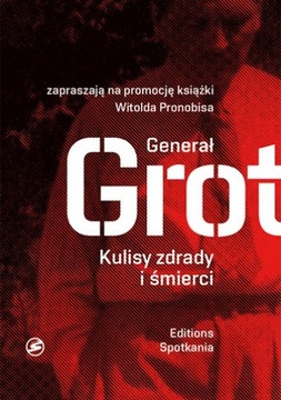 Generał Grot Kulisy zdrady i śmierci Witold Pronobis