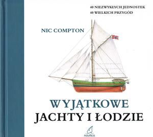 WYJĄTKOWE JACHTY I ŁODZIE - Nic Compton [KSIĄŻKA]