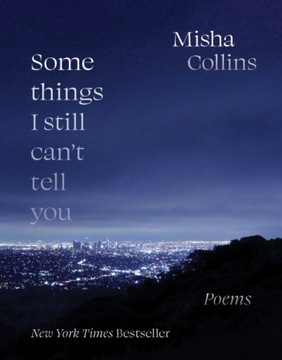 Some Things I Still Can't Tell You - Misha Collins