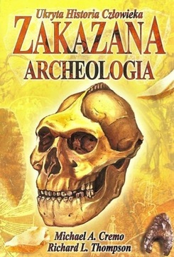 UKRYTA HISTORIA CZŁOWIEKA. ZAKAZANA ARCHEOLOGIA
