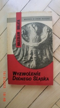 Bolesław Dolata - Wyzwolenie Dolnego Śląska