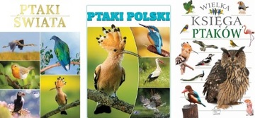 Ptaki świata + Ptaki Polski + Wielka Księga Ptaków