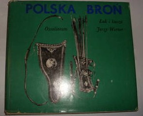 POLSKA BROŃ ŁUK I KUSZA książka Jerzy Werner