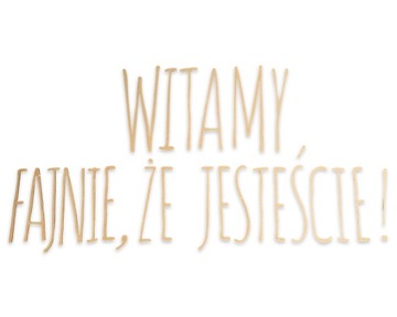 Napis Witamy fajnie że jesteście Wesele Ślub