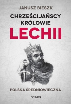 Chrześcijańscy królowie Lechii- Bieszk