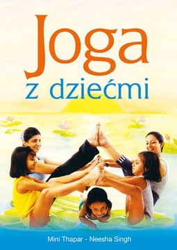 JOGA Z DZIEĆMI THAPAR MINI SINGH NEESHA KSIĄŻKA