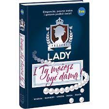 Projekt Lady. I ty możesz być damą! OPIS! X
