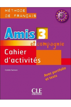 Amis et compagnie 3 Zeszyt ćwiczeń Colette Samson