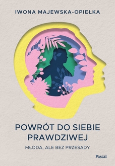 Powrót do siebie prawdziwej. Młoda, ale bez przesa