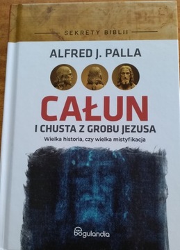 Całun i chusta z grobu Jezusa Alfred J. Palla
