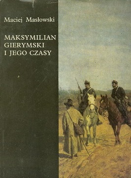 MAKSYMILIAN GIERYMSKI I JEGO CZASY - M. MASŁOWSKI