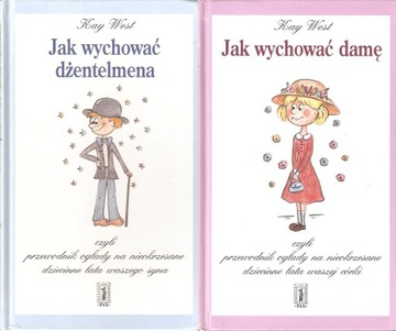 JAK WYCHOWAĆ DAMĘ JAK WYCHOWAĆ DŻENTELMENA WEST