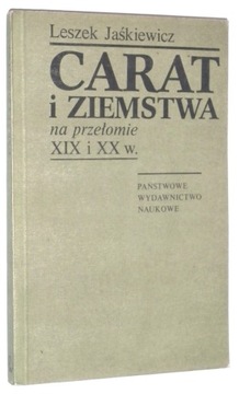 Leszek Jaśkiewicz CARAT i ZIEMSTWA na przełomie XIX i XX wieku [wyd.I 1979]