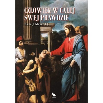 Człowiek w całej swej prawdzie - ks. R. J. Meyer TJ