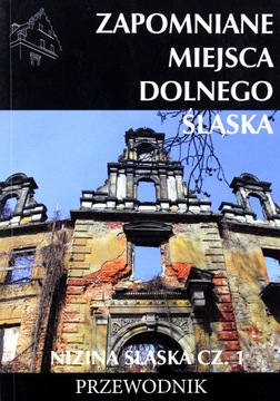 Zapomniane miejsca Dolnego Śląska Nizina śląska Część 1 Jakub Jagiełło