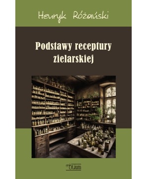 Podstawy receptury zielarskiej Dr Henryk Różański NOWOŚĆ