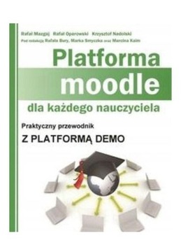 PLATFORMA MOODLE DLA KAŻDEGO NAUCZYCIELA [KSIĄŻKA]