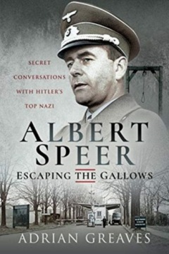 Albert Speer - Escaping the Gallows ADRIAN GREAVES