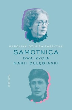 Ebook | Samotnica. Dwa życia Marii Dulębianki - Karolina Dzimira-Zarzycka