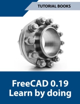Books, Tutorial FreeCAD 0.19 Learn by doing: Sketcher, Part Design, Assembl