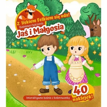 Z liskiem Felkiem się uda! Jaś i Małogosia