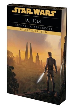 Star Wars. Kolekcja Legend. Ja, Jedi (ekskluzywna edycja) - M. A. Stackpole