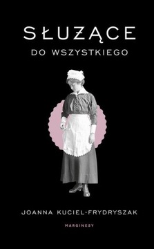 SŁUŻĄCE DO WSZYSTKIEGO JOANNA KUCIEL-FRYD.. EBOOK