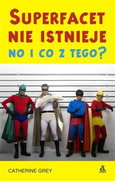 Superfacet nie istnieje, no i co z tego? Catherine Grey