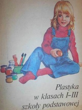 Plastyka w klasach 1-3 szkoły podstawowej -