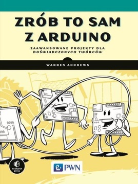 Zrób to sam z Arduino Zaawansowane projekty dla -