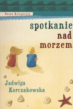 Spotkanie nad morzem Jadwiga Korczakowska