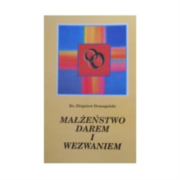 Małżeństwo Darem I Wezwaniem Z Domagalski