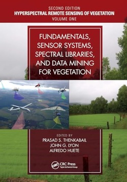Thenkabail, Prasad S. Fundamentals, Sensor Systems, Spectral Libraries, and