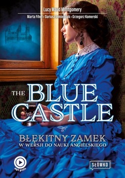 THE BLUE CASTLE. BŁĘKITNY ZAMEK W WERSJI DO NAUKI ANGIELSKIEGO WYD. 2022 LU