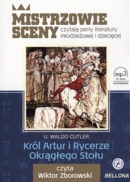 KRÓL ARTUR I RYCERZE OKRĄGŁEGO STOŁU. AUDIOBOOK U. WALDO CUTLER
