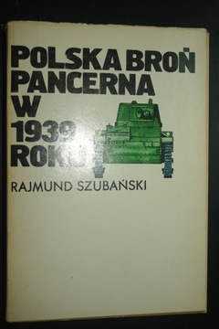 Polska broń pancerna w 1939 roku Rajmund Szubański