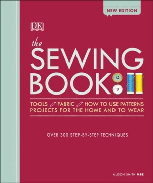 The Sewing Book New Edition : Over 300 Step-by-Step Techniques Alison, MBE