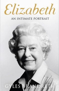 Elizabeth: An Intimate Portrait - Gyles Brandreth