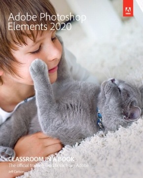 Adobe Photoshop Elements 2020 Classroom in a Book JEFF CARLSON