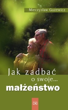 Jak zadbać o swoje... małżeństwo (Mieczysław Guzew