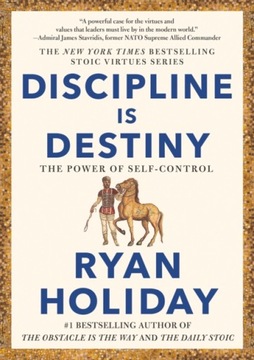 Discipline Is Destiny Ryan Holiday