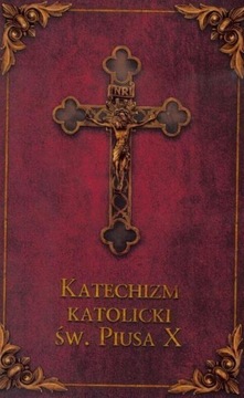 KATECHIZM KATOLICKI ŚW. PIUSA X (BORDO) PRACA ZBIOROWA