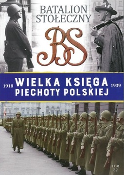 Wielka Księga Piechoty Polsk BATALION STOŁECZNY 32